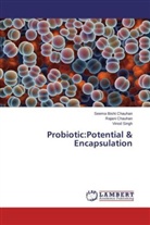 Seem Bisht Chauhan, Seema Bisht Chauhan, Rajan Chauhan, Rajani chauhan, Vinod Singh - Probiotic:Potential & Encapsulation