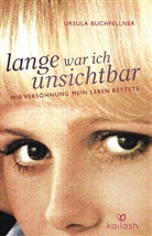 Ursula Buchfellner - Lange war ich unsichtbar