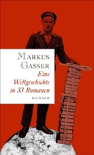 Markus Gasser - Eine Weltgeschichte in 33 Romanen