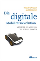 Weer Canzler, Weert Canzler, Andreas Knie - Die digitale Mobilitätsrevolution