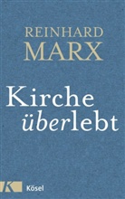 Reinhard Marx - Kirche über-lebt