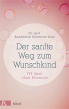 Annemarie Schweizer-Arau, Annemarie (Dr. med.) Schweizer-Arau - Der sanfte Weg zum Wunschkind