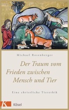 Michael Rosenberger - Der Traum vom Frieden zwischen Mensch und Tier