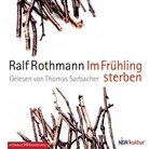Ralf Rothmann, Thomas Sarbacher - Im Frühling sterben, 6 Audio-CD (Audio book)