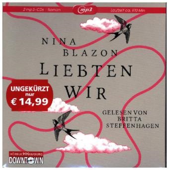Nina Blazon, Britta Steffenhagen - Liebten wir, 2 Audio-CD, 2 MP3 (Hörbuch) - 2 CDs