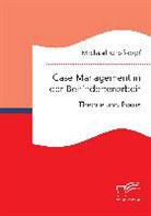 Michael Großkopf - Case Management in der Behindertenarbeit: Theorie und Praxis