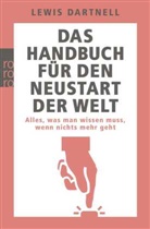 Lewis Dartnell - Das Handbuch für den Neustart der Welt
