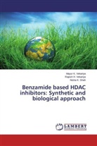 Nisha K Shah, Nisha K. Shah, Mayur Vekariya, Mayur K Vekariya, Mayur K. Vekariya, Rajesh Vekariya... - Benzamide based HDAC inhibitors: Synthetic and biological approach