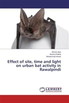 Zimra Aasi, Zimran Aasi, Muhammad Ansari, Bushr Rakha, Bushra Rakha - Effect of site, time and light on urban bat activity in Rawalpindi