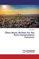 Peter Walker - Oboe Music Written for the Paris Conservatoire Concours