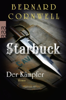 Bernard Cornwell - Starbuck: Der Kämpfer - Historischer Roman