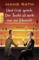 Hans Rath - Und Gott sprach: Der Teufel ist auch nur ein Mensch!