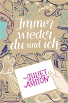Juliet Ashton - Immer wieder du und ich