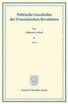 Alphonse Aulard - Politische Geschichte der Französischen Revolution.