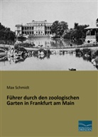 Ma Schmidt, Max Schmidt - Führer durch den zoologischen Garten in Frankfurt am Main
