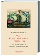 Konrad Grünemberg, Andrea Denke, Denke (Dr.), Folker Reichert, Folker E. Reichert, Folke Reichert (Prof. Dr.) - Von Konstanz nach Jerusalem