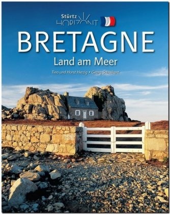 Horst Herzig, Tin Herzig, Tina Herzig, Geor Schwikart, Georg Schwikart, … - Horizont Bretagne - Land am Meer