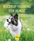 Angela Kraft, Katharin Schlegl-Kofler, Katharina Schlegl-Kofler, Angela Kraft - Rückruf-Training für Hunde