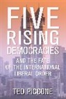 Ted Piccone, Theodore J. Piccone, Piccone Ted, Ted Piccone - Five Rising Democracies