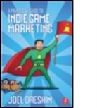 Joel Dreskin, Joel (Indie Marketing Professional) Dreskin, Dreskin Joel - Practical Guide to Indie Game Marketing
