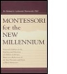 Felix Wentworth, Roland A Lubie Wentworth, Roland A. Lubie Wentworth, Roland A. Lubie Wentworth Wentworth, Roland A. Lubienski Wentworth, Wentworth Felix... - Montessori for the New Millennium