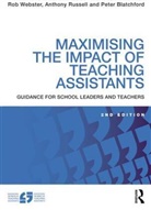 Peter Blatchford, Peter (Professor in Psychology and Education at the Institute of Education Blatchford, Blatchford Peter, Anthony Russell, Anthony (Research Officer Russell, Rob Webster... - Maximising the Impact of Teaching Assistants