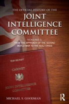 Michael S. Goodman, Michael S. (King's College London Goodman, Michael S. (King''s College London Goodman - Official History of the Joint Intelligence Committee