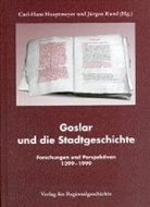 Carl-Hans Hauptmeyer, Jürgen Rund - Goslar und die Stadtgeschichte