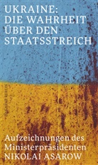 Nikolai Asarow - Ukraine: Die Wahrheit über den Staatsstreich