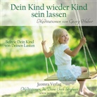 Georg Huber - Dein Kind wieder Kind sein lassen, Audio-CD (Audiolibro)