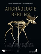 Claudia M. Melisch, Claudia Mari Melisch, Claudia Maria Melisch, Matthias Wemhoff - Archäologie Berlins