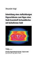 Alexander Voigt - Entwicklung eines stoffschlüssigen Fügeverfahrens zum Fügen eines Stahl-Kunststoff-Verbundbleches mit höchstfestem Stahl