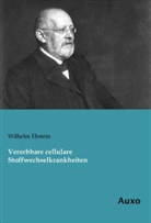 Wilhelm Ebstein - Vererbbare cellulare Stoffwechselkrankheiten