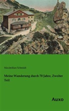Maximilian Schmidt - Meine Wanderung durch 70 Jahre, Zweiter Teil