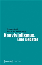 Fran Adloff, Frank Adloff, Volker M. Heins, M Heins, M Heins - Konvivialismus. Eine Debatte