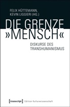 Felix Hüttemann, Kevin Liggieri - Die Grenze "Mensch"
