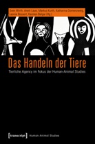 Karsten Balgar, Leonie Bossert, Center for Metropolitan Studies, Dornen, Katharina Dornenzweig, Center for Metropolitan Studies... - Das Handeln der Tiere