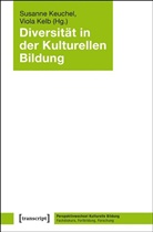 Kelb, Kelb, Viola Kelb, Susann Keuchel, Susanne Keuchel - Diversität in der Kulturellen Bildung