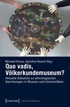 Michae Kraus, Michael Kraus, NOACK, Noack, Karoline Noack - Quo vadis, Völkerkundemuseum?