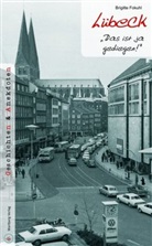 Brigitte Fokuhl - Lübeck - Geschichten und Anekdoten