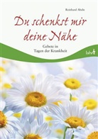 Reinhard Abeln - Du schenkst mir deine Nähe
