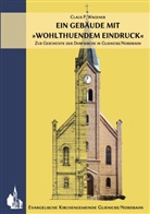 Claus P Wagener, Claus P. Wagener, Gemeindekirchenr der Evangelischen Kirchengemeind, Gemeindekirchenrat der Evangelischen Kirchengemeinde Glienicke/Nordbahn - Ein Gebäude mit »wohlthuendem Eindruck«