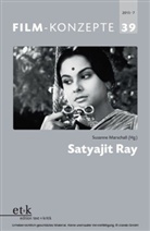 Koebner, Michaela Krützen, Fabienne Liptay, Susanne Marschall, Johannes Wende - Film-Konzepte - 39: Satyajit Ray