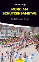 Uli Herzog - Mord am Schützensamstag