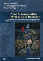 Annelind Eggert-Schmid Noerr, Annelinde Eggert-Schmid Noerr, Annelinde Eggert-Scmid Noerr, Joachim Heilmann, Ursula Pforr - Neue Störungsbilder - Mythos oder Realität?