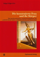 Helga Krüger-Kirn - Die konstruierte Frau und ihr Körper