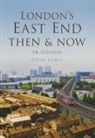 Steve Lewis - London''s East End Then & Now