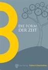 Wolfgang Aistermann, Daniela Chmelik, Frederike Frei, Klaus Paffrath, Birgit Rabisch, Clementine Skorpil... - Die Form der Zeit