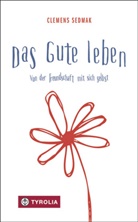 Clemens Sedmak, Clemens (DDDr.) Sedmak - Das Gute leben