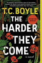 T. C. Boyle - The Harder They Come